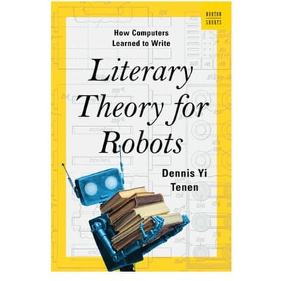 Literary Theory For Robots - Dennis Yi (Columbia University)