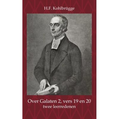 Over Galaten 2, Vers 19 En 20 - H.F. Kohlbrügge
