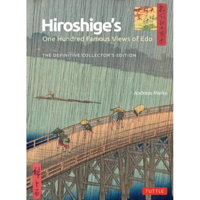 Hiroshige's One Hundred Famous Views Of Edo - Andreas Marks