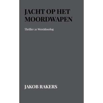 Jacht Op Het Moordwapen - Jakob Rakers