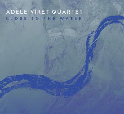 Adele Viret Quartet - Close To The Water (CD)