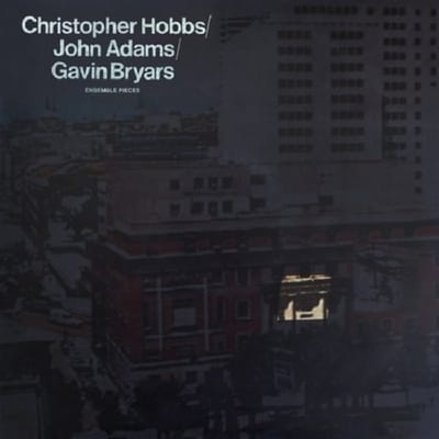 Ensemble Pieces - Christopher Hobbs & John Adams &