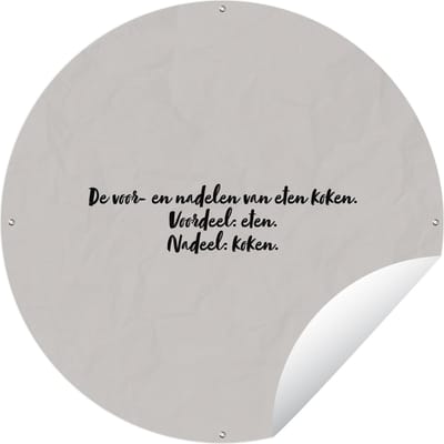 Tuincirkel Taupe - Quote - Voordeel eten. nadeel koken - 60x60 cm - Ronde Tuinposter - Buiten