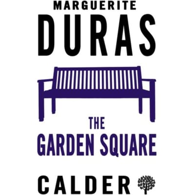 The Garden Square - Marguerite Duras