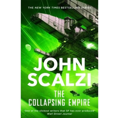 The Collapsing Empire - The Interdependency - John Scalzi