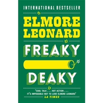 Freaky Deaky - Elmore Leonard