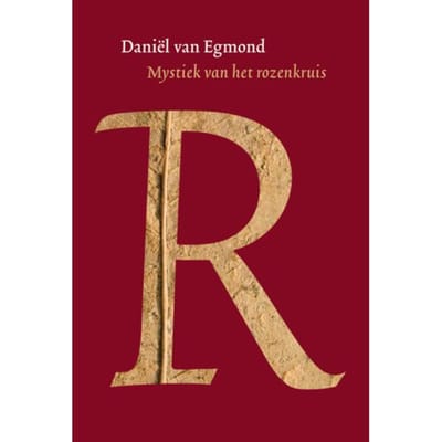 Mystiek Van Het Rozenkruis - Daniël van Egmond