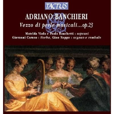 Giovanni Caruso, Gino Nappo, Matelda Viola, Paola Ronchetti - Banchieri: Vezzo Di Perle Musicali Op. 23 (CD)
