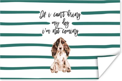 Poster Quotes - Spreuken - If I can't bring my dog I'm not coming - Honden - 180x120 cm XXL