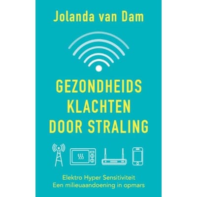 Gezondheidsklachten Door Straling - Jolanda van Dam