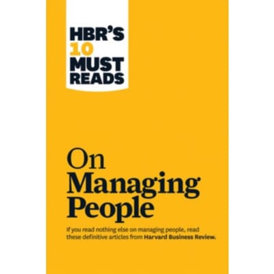 Hbr's 10 Must Reads On Managing People (With Featured Article "leadership That Gets Results, - Harvard Business Review
