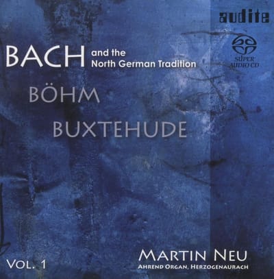 Martin Neu - Bach And The North German Tradition Vol. I (Super Audio CD)
