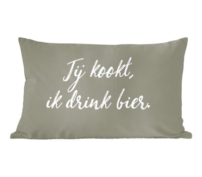 Sierkussens - Kussentjes Woonkamer - 60x40 cm - Quotes - Spreuken - Jij kookt, ik drink bier - Bier