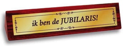 Benza - Desk Sign/Bureaubordjes - Ik ben de JUBILARIS!