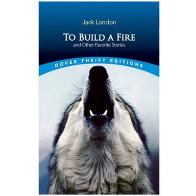 To Build A Fire And Other Favorite Stories - Dover Thrift Editions - Jack London