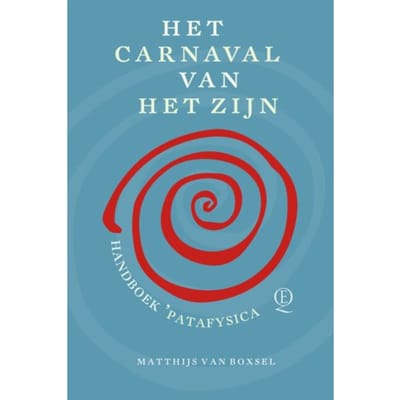 Het Carnaval Van Het Zijn - Matthijs van Boxsel