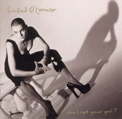 Am I Not Your Girl? - Sinead O'connor