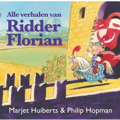 Alle Verhalen Van Ridder Florian - Ridder Florian - Marjet Huiberts