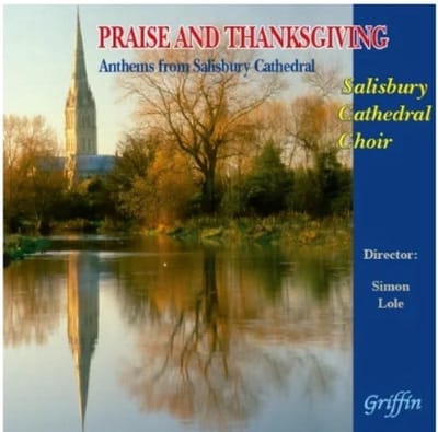 The Salisbury Cathedral Choir, Simon Lole - Praise And Thanksgiving (Anthems From Salisbury Cathedral) (CD)