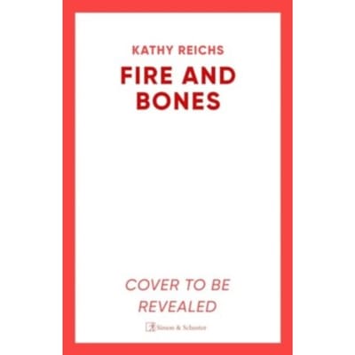 Fire And Bones - Kathy Reichs