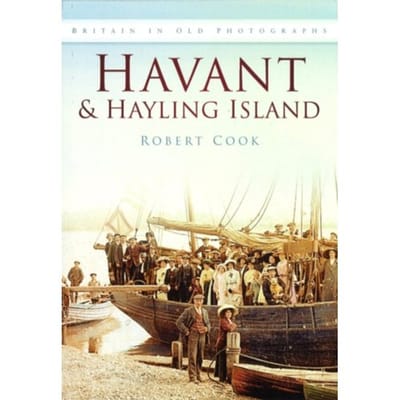 Havant And Hayling Island - In Old Photographs - Robert Cook