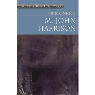 Viriconium - Fantasy Masterworks - M. John Harrison