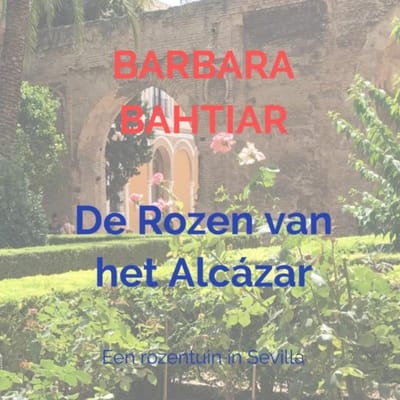 De Rozen Van Het Alcázar - Barbara Bahtiar