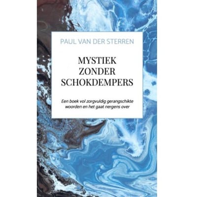 Mystiek Zonder Schokdempers - Paul Van der Sterren