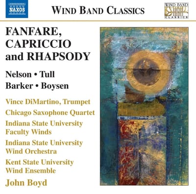Vince DiMartino, Indiana State University Wind Band, John Boyd - Fanfare, Capriccio And Rhapsody (CD) (Remastered)