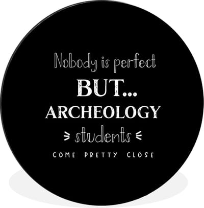 WallCircle - Wandcirkel - Muurcirkel - Quote - Studenten - Archeoloog - Aluminium - Dibond - 30x30 cm - Binnen en Buiten
