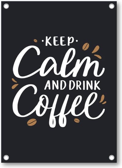 Keep calm and drink coffee - Quote - Citaat - Tuinposter 50x70 - Wanddecoratie - Besteposter - Tekstposters - Inspiratie