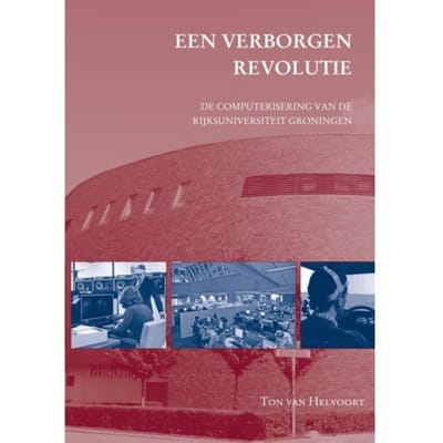 Een Verborgen Revolutie - Studies Over De Geschiedenis Van De Groningse Universiteit - Ton van Helvoort