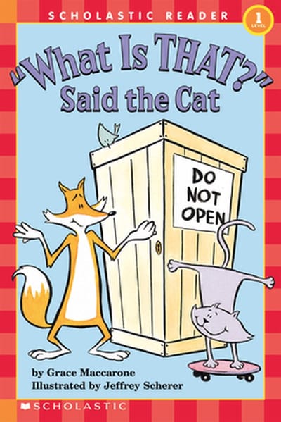 Scholastic Reader Level 1: "what Is That?" Said The Cat - Grace Maccarone