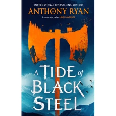A Tide Of Black Steel - Anthony Ryan