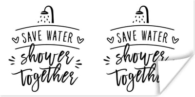 Poster Spreuken - Quotes - Save water shower together - Douche - Douchekop - 120x60 cm