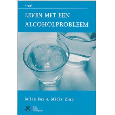 Leven Met Een Alcoholprobleem - Van A Tot Ggz - J. Fox
