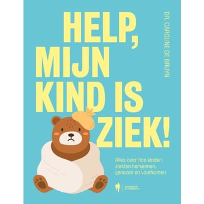 Help, Mijn Kind Is Ziek! - Caroline De Bruyn
