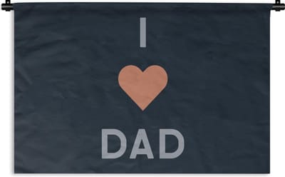 Wandkleed - Wanddoek - I love dad - Quotes - Spreuken - Vaderdag - 180x120 cm - Wandtapijt - Vaderdag cadeautje - Cadeau voor vader en papa