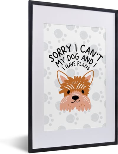 Fotolijst incl. Poster - Spreuken - Honden - Quotes - Sorry I can't my dog and I have plans - 40x60 cm - Posterlijst