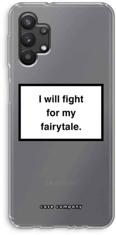 Hoesje geschikt voor Samsung Galaxy A32 5G hoesje - Fight for my fairytale - Soft Cover Telefoonhoesje - Bescherming aan alle Kanten en Schermrand