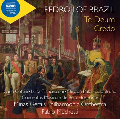 Carla Cottini, Luisa Francesconi, Cleyton Pulzi, Minas Gerais Philharmonic Orchestra, Fabio Mechetti - Pedro I Of Brazil: Te Deum | Credo (CD)