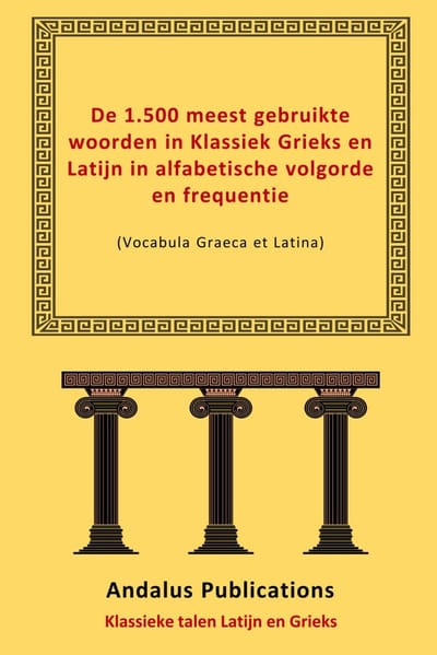 Woordenlijst Klassiek Grieks - Latijnse Woordenlijst - Studie Klassieke Talen - Frequentie Geordend - 147 Pagina's