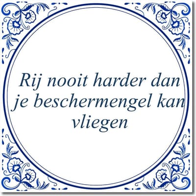 Tegeltje met standaard - Rij nooit harder dan je beschermengel kan vliegen