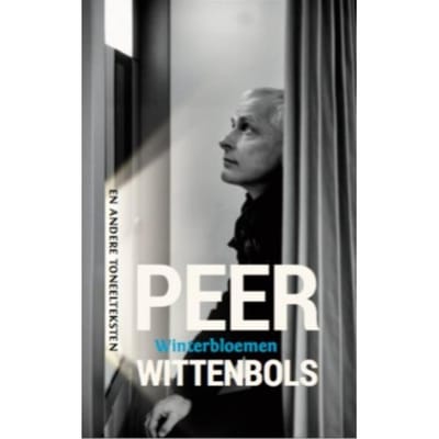 Winterbloemen En Andere Toneelteksten - Peer Wittenbols