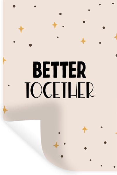 Muurstickers - Sticker Folie - Quotes - Better together - Liefde - Relatie - Spreuken - 20x30 cm - Plakfolie - Muurstickers Kinderkamer - Zelfklevend Behang - Zelfklevend behangpapier - Stickerfolie