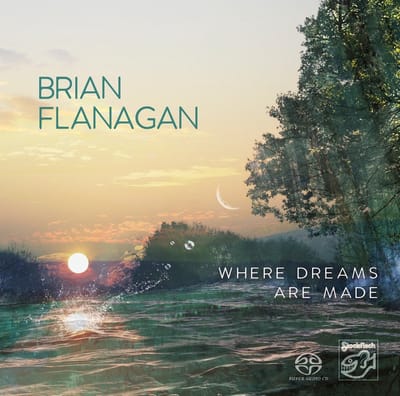 Brian Flanagan - Where Dreams Are Made (SACD)