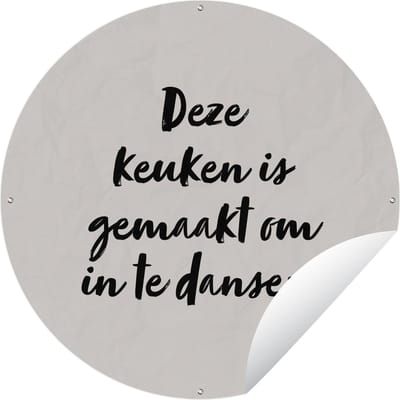 Tuincirkel Deze keuken is gemaakt om in te dansen - Taupe - Quote - 60x60 cm - Ronde Tuinposter - Buiten