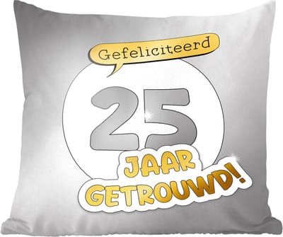 Sierkussens - Kussentjes Woonkamer - 60x60 cm - Spreuken - Quotes - Gefeliciteerd 25 jaar getrouwd! - Jubileum