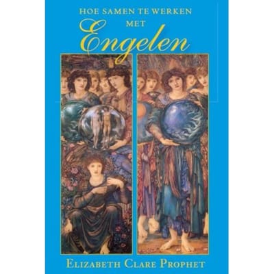 Hoe Samen Te Werken Met Engelen - Gidsen Voor Praktische Spiritualiteit - Elizabeth Clare Prophet