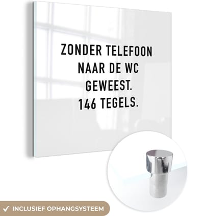 MuchoWow® Glasschilderij 90x90 cm - Schilderij acrylglas - Spreuken - Quotes - Zonder telefoon naar de wc geweest. 146 tegels. - Badkamer - Tegels - Foto op glas - Schilderijen